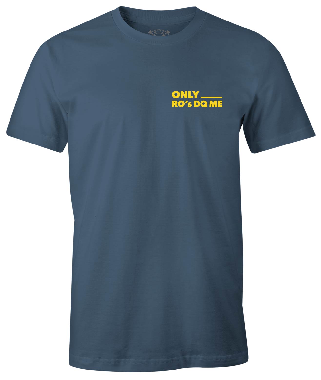 DQ Me Tee in slate blue, front: small ONLY RO's DQ ME print on the left chest